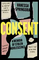 Consent - Erinnerungen an eine gestohlene Adoleszenz - Consent - A Memoir of Stolen Adolescence