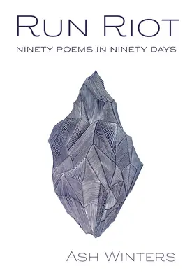 Aufruhr: Neunzig Gedichte in neunzig Tagen - Run Riot: Ninety Poems in Ninety Days