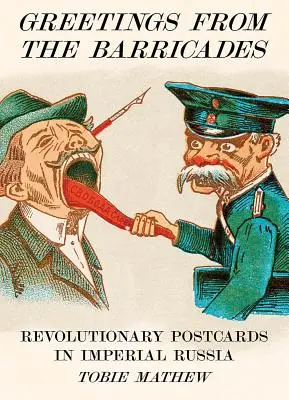 Grüße von den Barrikaden: Revolutionäre Postkarten im kaiserlichen Russland - Greetings from the Barricades: Revolutionary Postcards in Imperial Russia
