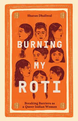 Mein Roti verbrennen: Die Überwindung von Barrieren als indische Queer-Frau - Burning My Roti: Breaking Barriers as a Queer Indian Woman
