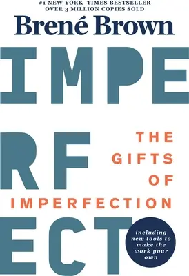 Die Gaben der Unvollkommenheit: Ausgabe zum 10. Jahrestag: Mit einem neuen Vorwort und brandneuen Tools - The Gifts of Imperfection: 10th Anniversary Edition: Features a New Foreword and Brand-New Tools