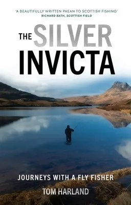 Die silberne Invicta: Reisen mit einer Fliegenfischerin - The Silver Invicta: Journeys with a Fly Fisher