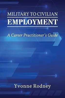 Vom Militär zur zivilen Beschäftigung: Ein Leitfaden für Berufspraktiker - Military to Civilian Employment: A Career Practitioner's Guide