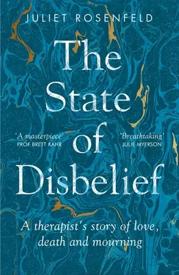 Der Zustand des Unglaubens: Die Geschichte einer Therapeutin über Liebe, Tod und Trauer - The State of Disbelief: A Therapist's Story of Love, Death and Mourning