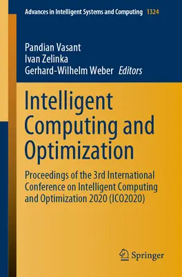 Intelligente Datenverarbeitung und Optimierung: Proceedings of the 3rd International Conference on Intelligent Computing and Optimization 2020 - Intelligent Computing and Optimization: Proceedings of the 3rd International Conference on Intelligent Computing and Optimization 2020