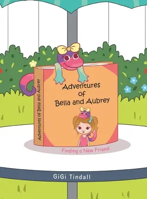 Die Abenteuer von Bella und Aubrey: Die Suche nach einem neuen Freund - Adventures of Bella and Aubrey: Finding a New Friend