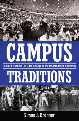 Campus-Traditionen: Folklore vom alten College bis zur modernen Mega-Universität - Campus Traditions: Folklore from the Old-Time College to the Modern Mega-University