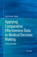Anwendung von Daten zur vergleichenden Wirksamkeit in der medizinischen Entscheidungsfindung: Ein praktischer Leitfaden - Applying Comparative Effectiveness Data to Medical Decision Making: A Practical Guide