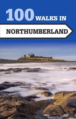 100 Wanderungen in Northumberland - 100 Walks in Northumberland