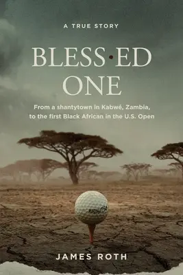 Bless.ed One: Von einem Elendsviertel in Kabw, Sambia, zum ersten Schwarzafrikaner in den U.S. Open - Bless.ed One: From a shantytown in Kabw, Zambia, to the first Black African in the U.S. Open