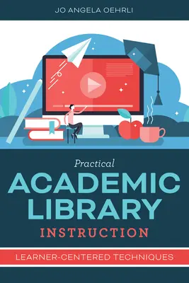 Praktische Unterweisung in wissenschaftlichen Bibliotheken: Lernerzentrierte Techniken - Practical Academic Library Instruction: Learner-Centered Techniques