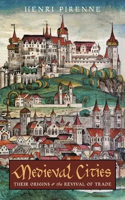 Mittelalterliche Städte: Ihre Ursprünge und die Wiederbelebung des Handels - Medieval Cities: Their Origins and the Revival of Trade