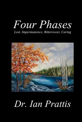 Vier Phasen: Verloren, Unbeständigkeit, Bittersüß, Fürsorge - Four Phases: Lost, Impermanence, Bittersweet, Caring