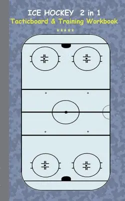 Eishockey 2 in 1 Taktiktafel und Trainingsbuch: Taktiken/Strategien/Übungen für Trainer/Betreuer, Notizbuch, Training, Übung, Übungen, Drills, p - Ice Hockey 2 in 1 Tacticboard and Training Workbook: Tactics/strategies/drills for trainer/coaches, notebook, training, exercise, exercises, drills, p