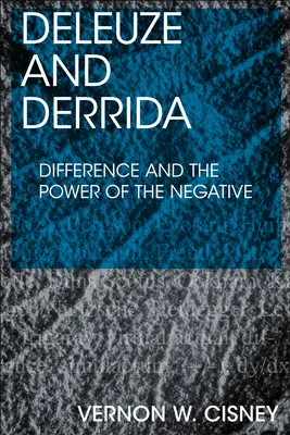 Deleuze und Derrida: Die Differenz und die Macht des Negativen - Deleuze and Derrida: Difference and the Power of the Negative