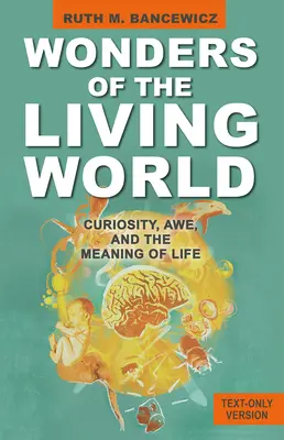 Die Wunder der lebendigen Welt (Nur-Text-Version): Neugierde, Ehrfurcht und der Sinn des Lebens - Wonders of the Living World (Text Only Version): Curiosity, Awe, and the Meaning of Life