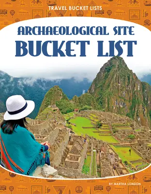 Liste archäologischer Stätten - Archaeological Site Bucket List