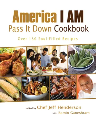 America I Am Pass It Down Kochbuch: Über 130 Rezepte, die die Seele füllen - America I Am Pass It Down Cookbook: Over 130 Soul-Filled Recipes