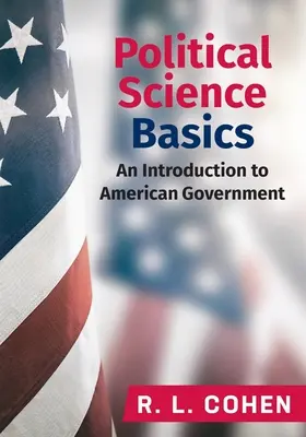 Grundlagen der Politikwissenschaft: Eine Einführung in die amerikanische Regierung - Political Science Basics: An Introduction to American Government