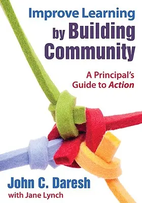 Verbessern Sie das Lernen durch den Aufbau von Gemeinschaft: Ein Leitfaden für Schulleiter - Improve Learning by Building Community: A Principal′s Guide to Action
