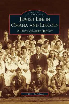 Jüdisches Leben in Omaha und Lincoln: Eine fotografische Geschichte - Jewish Life in Omaha and Lincoln: A Photographic History