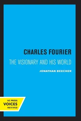 Charles Fourier: Der Visionär und seine Welt - Charles Fourier: The Visionary and His World