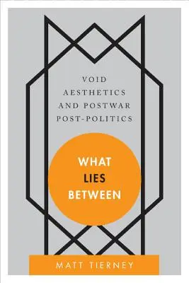 Was dazwischen liegt: Leere Ästhetik und Nachkriegs-Post-Politik - What Lies Between: Void Aesthetics and Postwar Post-Politics