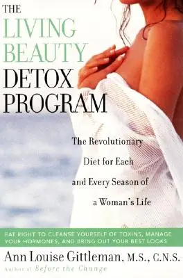 Living Beauty Entgiftungsprogramm: Die revolutionäre Diät für jede Jahreszeit im Leben einer Frau - Living Beauty Detox Program: The Revolutionary Diet for Each and Every Season of a Woman's Life