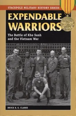 Entbehrliche Krieger: Die Schlacht von Khe Sanh und der Vietnamkrieg - Expendable Warriors: The Battle of Khe Sanh and the Vietnam War