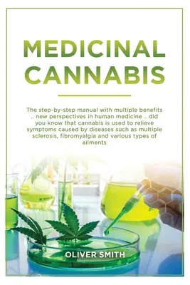 Medizinisches Cannabis: Das Schritt-für-Schritt-Handbuch mit Mehrfachnutzen. Neue Perspektive in der Humanmedizin. Wussten Sie, dass Cannabis verwendet wird - Medicinal Cannabis: The Step By Step Manual With Multiple Benefits. New Perspective In Human Medicine. Did You Know That Cannabis Is Used