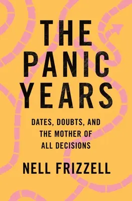 Die Panikjahre: Termine, Zweifel und die Mutter aller Entscheidungen - The Panic Years: Dates, Doubts, and the Mother of All Decisions