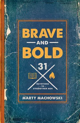 Mutig und kühn: 31 Andachten zur Stärkung von Männern - Brave and Bold: 31 Devotions to Strengthen Men