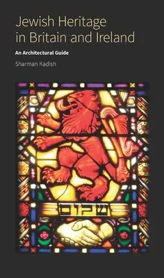 Jüdisches Erbe in Großbritannien und Irland: Ein architektonischer Führer - Jewish Heritage in Britain and Ireland: An Architectural Guide