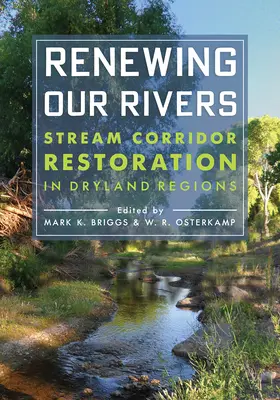 Unsere Flüsse erneuern: Wiederherstellung von Flusskorridoren in Trockengebieten - Renewing Our Rivers: Stream Corridor Restoration in Dryland Regions