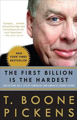 Die erste Milliarde ist die schwerste: Überlegungen zu einem Leben voller Comebacks und Amerikas Energiezukunft - The First Billion Is the Hardest: Reflections on a Life of Comebacks and America's Energy Future