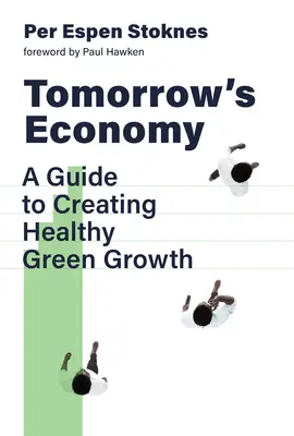 Die Wirtschaft von morgen: Ein Leitfaden für ein gesundes grünes Wachstum - Tomorrow's Economy: A Guide to Creating Healthy Green Growth