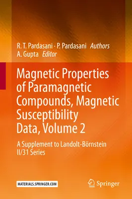 Magnetische Eigenschaften paramagnetischer Verbindungen, Magnetische Suszeptibilitätsdaten, Band 2: Eine Ergänzung zur Reihe Landolt-Brnstein II/31 - Magnetic Properties of Paramagnetic Compounds, Magnetic Susceptibility Data, Volume 2: A Supplement to Landolt-Brnstein II/31 Series