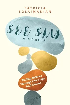 See Saw: Balance durch die Höhen und Tiefen des Lebens finden: Ein Memoir - See Saw: Finding Balance Through Life's Ups and Downs: A Memoir