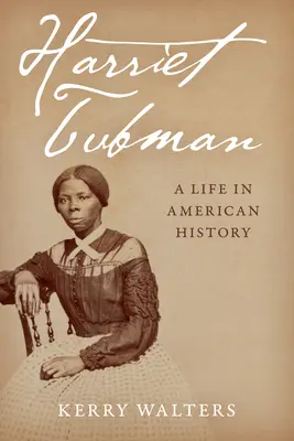 Harriet Tubman: Ein Leben in der amerikanischen Geschichte - Harriet Tubman: A Life in American History