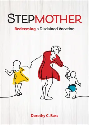 Stiefmutter: Eine verschmähte Berufung einlösen - Stepmother: Redeeming a Disdained Vocation