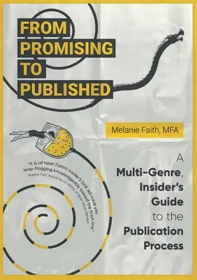 Vom vielversprechenden zum veröffentlichten Buch: Ein Insider-Leitfaden für mehrere Genres zum Veröffentlichungsprozess - From Promising to Published: A Multi-Genre, Insider's Guide to the Publication Process