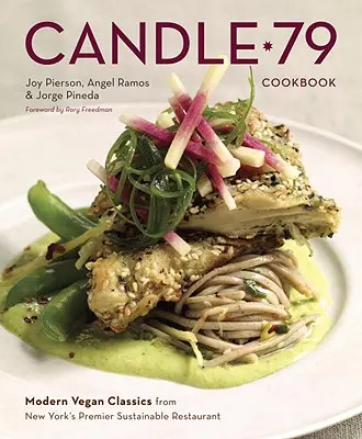 Candle 79 Kochbuch: Moderne vegane Klassiker aus New Yorks führendem nachhaltigen Restaurant - Candle 79 Cookbook: Modern Vegan Classics from New York's Premier Sustainable Restaurant