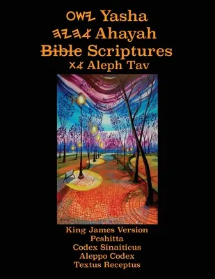 Yasha Ahayah Bible Scriptures Aleph Tav (YASAT) Studienbibel (3. Ausgabe 2020) - Yasha Ahayah Bible Scriptures Aleph Tav (YASAT) Study Bible (3rd Edition 2020)