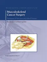 Muskuloskelettale Krebschirurgie: Behandlung von Sarkomen und verwandten Krankheiten - Musculoskeletal Cancer Surgery: Treatment of Sarcomas and Allied Diseases