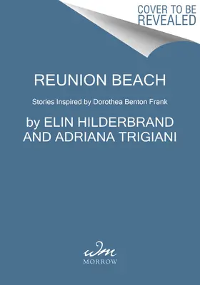 Wiedersehen am Strand: Geschichten inspiriert von Dorothea Benton Frank - Reunion Beach: Stories Inspired by Dorothea Benton Frank