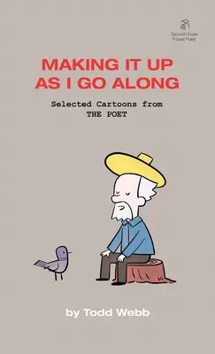 Ich erfinde es, während ich gehe: Ausgewählte Cartoons aus THE POET - Band 8 - Making It Up As I Go Along: Selected Cartoons from THE POET - Volume 8