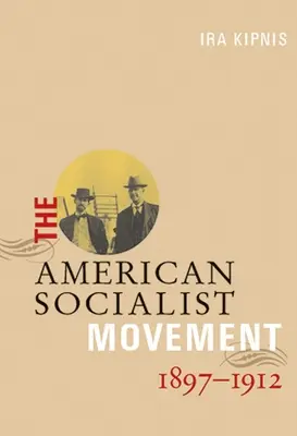 Die amerikanische sozialistische Bewegung 1897-1912 - The American Socialist Movement 1897-1912