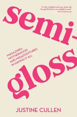 Semi-Gloss: Zeitschriften, Mutterschaft und Missgeschicke beim Haben von allem - Semi-Gloss: Magazines, Motherhood and Misadventures in Having It All