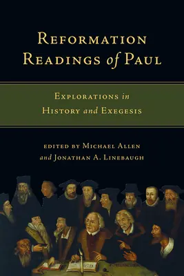 Reformation Readings of Paul: Erkundungen in Geschichte und Exegese - Reformation Readings of Paul: Explorations in History and Exegesis