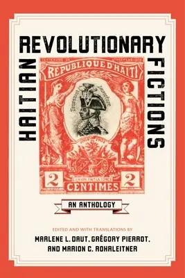 Haitianische revolutionäre Fiktionen: Eine Anthologie - Haitian Revolutionary Fictions: An Anthology